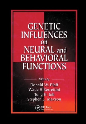Genetic Influences on Neural and Behavioral Functions by Pfaff, Donald W.