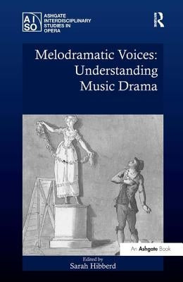 Melodramatic Voices: Understanding Music Drama by Hibberd, Sarah