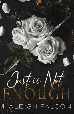 Just Is Not Enough by Falcon, Haleigh