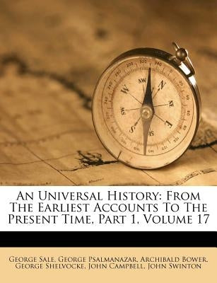 An Universal History: From The Earliest Accounts To The Present Time, Part 1, Volume 17 by Sale, George