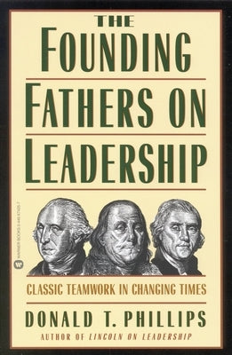 Founding Fathers on Leadership by Phillips, Donald T.