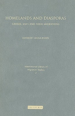 Homelands and Diasporas: Greeks, Jews and Their Migrations by Rozen, Minna