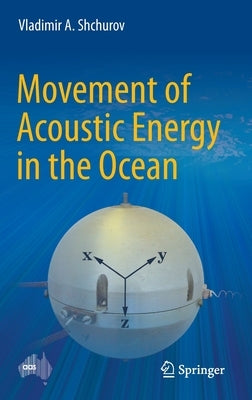 Movement of Acoustic Energy in the Ocean by Shchurov, Vladimir A.