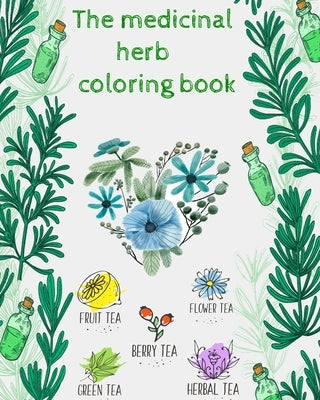 The medicinal herbs coloring book: the medicinal herbs coloring book / plant coloring book Medicinal Plants Coloring Book. Wildflowers Coloring Book . by Book, Herbal