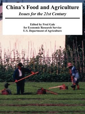 China's Food and Agriculture: Issues for the 21st Century by Gale, Fred