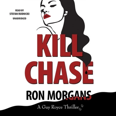 Kill Chase: A Guy Royce Thriller by Morgans, Ron
