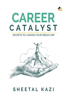Career Catalyst by Kazi, Sheetal