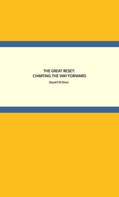 The Great Reset: Charting the Way Forward by Orton, David