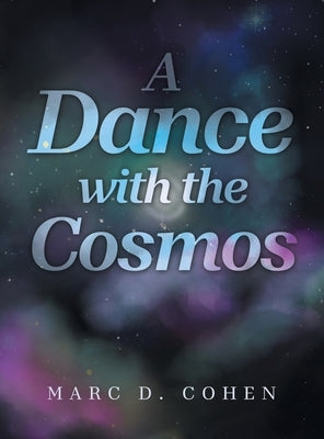 A Dance with the Cosmos by Cohen, Marc D.