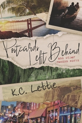 Postcards Left Behind: And Other Random Works by Lettie, K. C.