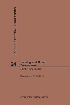 Code of Federal Regulations Title 24, Housing and Urban Development, Parts 1700-End, 2019 by Nara