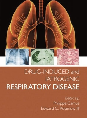 Drug-Induced and Iatrogenic Respiratory Disease by Camus, Phillipe