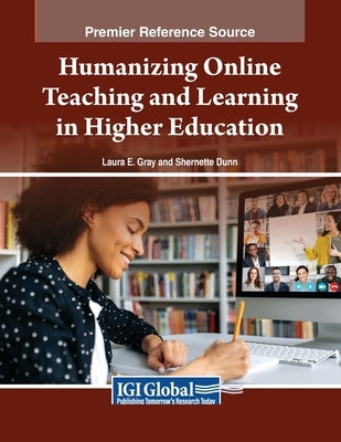 Humanizing Online Teaching and Learning in Higher Education by Gray, Laura E.