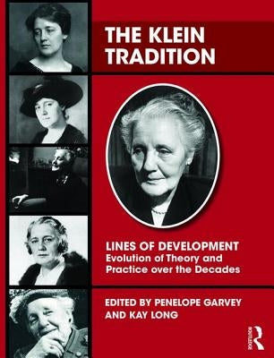 The Klein Tradition: Lines of Development---Evolution of Theory and Practice Over the Decades by Long, Kay