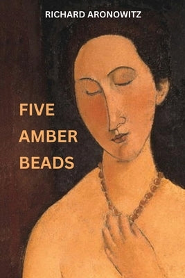 Five Amber Beads by Aronowitz, Richard