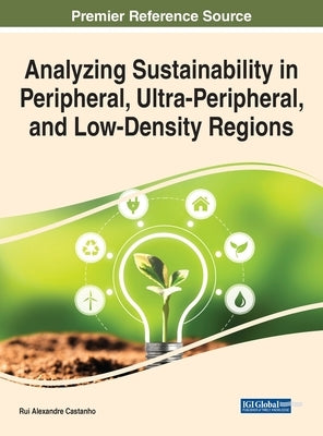 Analyzing Sustainability in Peripheral, Ultra-Peripheral, and Low-Density Regions by Castanho, Rui Alexandre