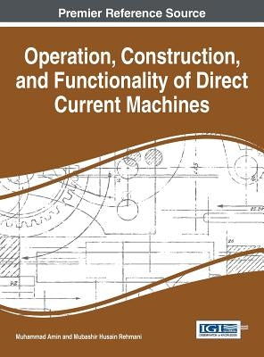 Operation, Construction, and Functionality of Direct Current Machines by Amin, Muhammad
