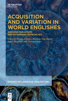 Acquisition and Variation in World Englishes: Bridging Paradigms and Rethinking Approaches by Schmalz, Mirjam