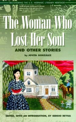 The Woman Who Lost Her Soul: And Other Stories by Gonzalez, Jovita