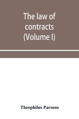 The law of contracts (Volume I) by Parsons, Theophilus