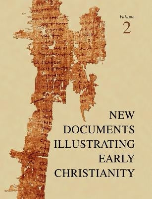 New Documents Illustrating Early Christianity, 2: A Review of Greek Inscriptions and Papyri Published in 1977 by Llewelyn, Stephen