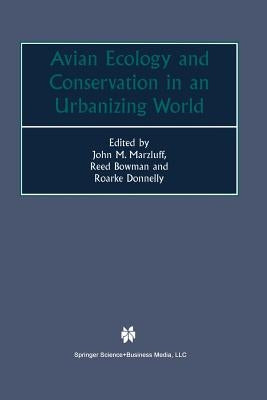 Avian Ecology and Conservation in an Urbanizing World by Marzluff, John M.