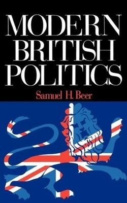 Modern British Politics by Beer, Samuel H.