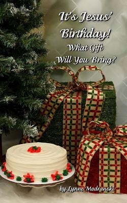 It's Jesus Birthday!: What Gift Will You Bring? by Modranski, Lynne
