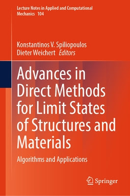 Advances in Direct Methods for Limit States of Structures and Materials: Algorithms and Applications by Spiliopoulos, Konstantinos V.