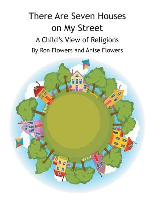 There Are Seven Houses on My Street: A Child's View on Religions by Flowers, Ron