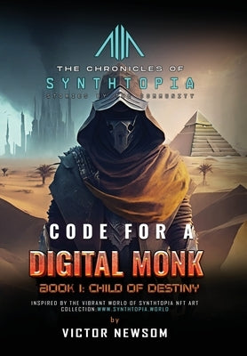 Code for a Digital Monk: Book 1: Child of Destiny by Newsom, Victor