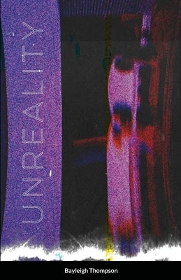 Unreality by Thompson, Bayleigh