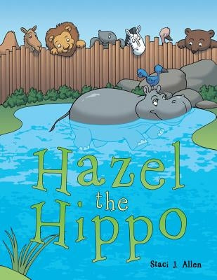 Hazel the Hippo by Allen, Staci J.