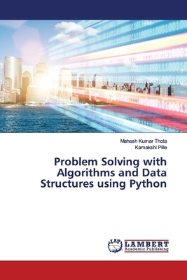 Problem Solving with Algorithms and Data Structures using Python by Thota, Mahesh Kumar