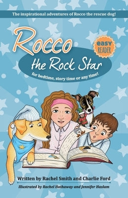 Rocco the Rock Star: The inspirational adventures of Rocco the rescue dog! by Smith, Rachel
