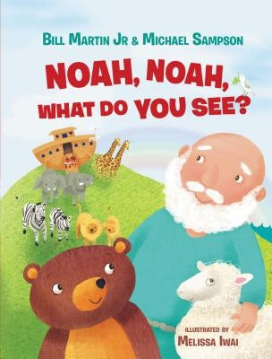 Noah, Noah, What Do You See? by Martin Jr, Bill