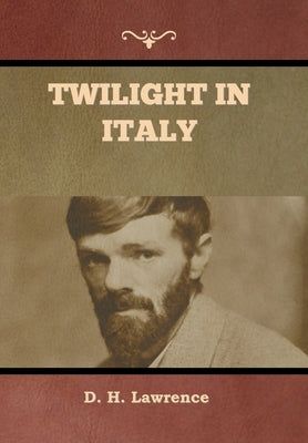 Twilight in Italy by Lawrence, D. H.