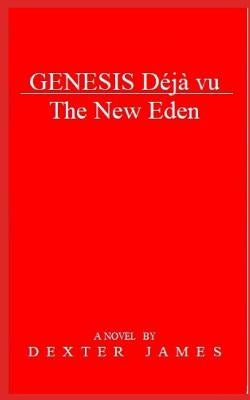 Genesis Déjà vu - The New Eden by James, Dexter