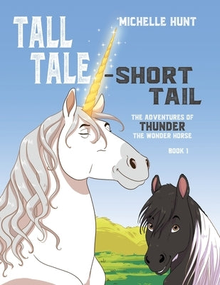 Tall Tale - Short Tail: The Adventures of Thunder the Wonder Horse Book 1 by Hunt, Michelle