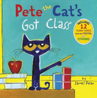 Pete the Cat's Got Class: Includes 12 Flash Cards, Fold-Out Poster, and Stickers! by Dean, James