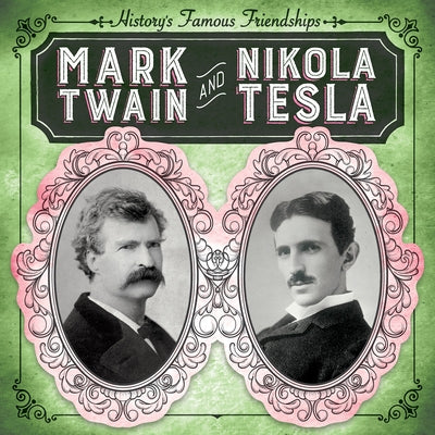Mark Twain and Nikola Tesla by Harts, Shannon H.