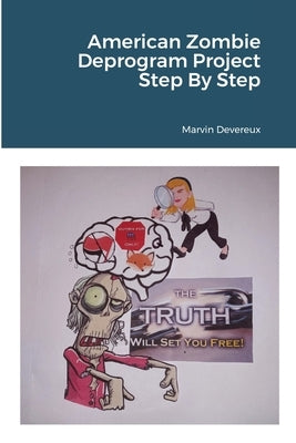 American Zombie Deprogram Project, Step By Step by Deveruex, Marvin