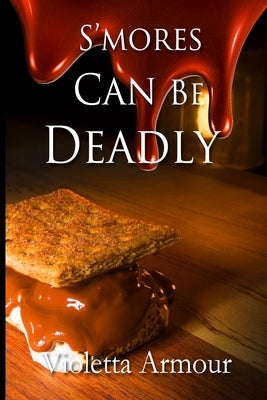 S'more Can Be Deadly by Armour, Violetta