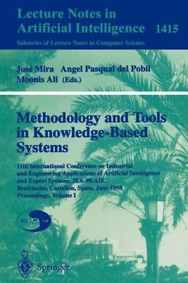 Methodology and Tools in Knowledge-Based Systems: 11th International Conference on Industrial and Engineering Applications of Artificial Intelligence by Pobil, Angel P. Del