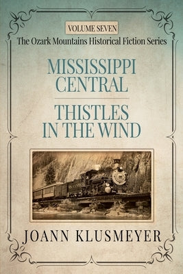MISSISSIPPI CENTRAL and THISTLES IN THE WIND: An Anthology of Southern Historical Fiction by Klusmeyer, Joann