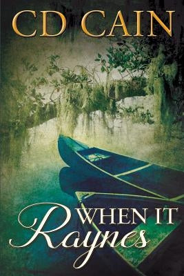 When It Raynes by Cain, C. D.