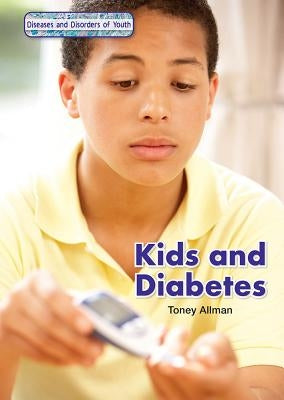 Kids and Diabetes by Allman, Toney