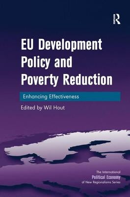 EU Development Policy and Poverty Reduction: Enhancing Effectiveness by Hout, Wil
