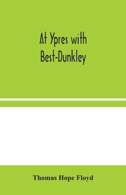 At Ypres with Best-Dunkley by Hope Floyd, Thomas