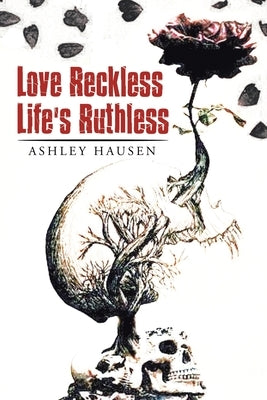 Love Reckless Life's Ruthless by Hausen, Ashley